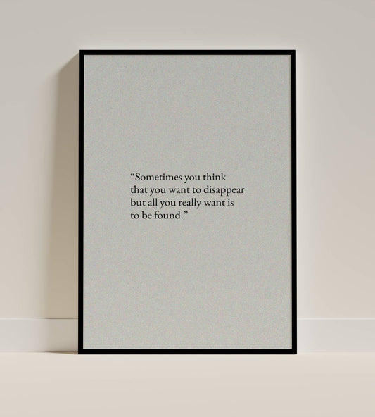 Inspirational Quote - “Sometimes You Think You Want to Disappear”