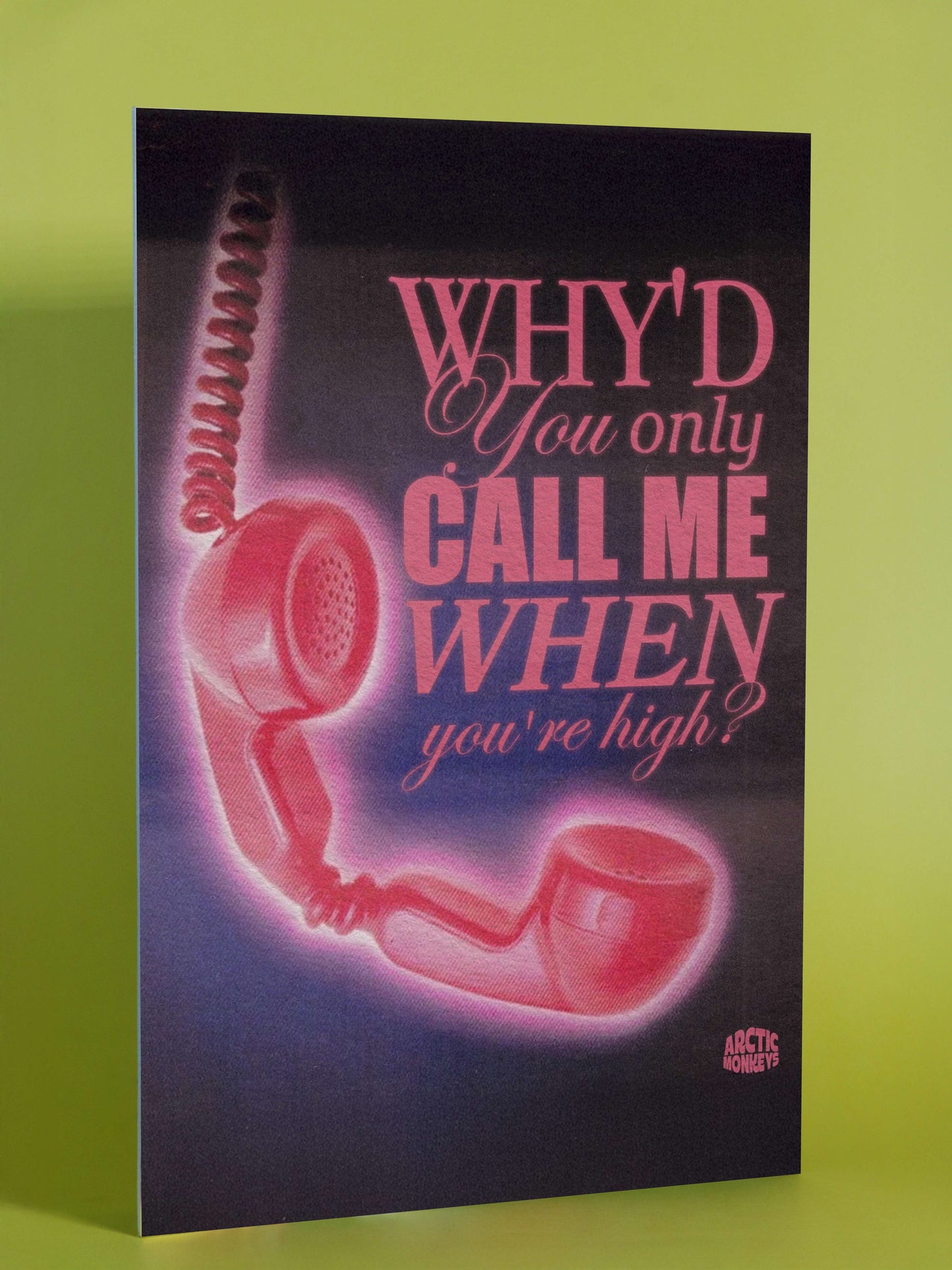 Arctic Monkeys “Why’d You Only Call Me When You’re High?” Poster