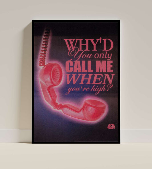 Arctic Monkeys “Why’d You Only Call Me When You’re High?” Poster